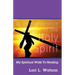 In Remembrance of the Holy Spirit: My Spiritual Walk to Healing