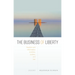 The Business of Liberty: Freedom and Information in Ethics, Politics, and Law