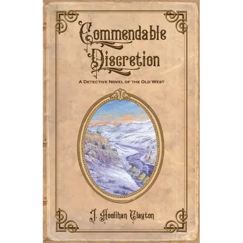 Commendable Discretion: A Detective Novel of the Old West