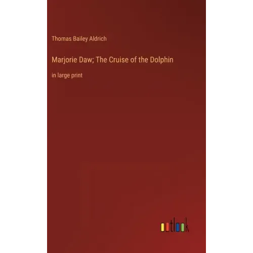 Marjorie Daw; The Cruise of the Dolphin: in large print