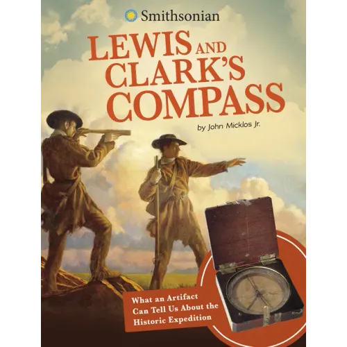 Lewis and Clark's Compass: What an Artifact Can Tell Us about the Historic Expedition