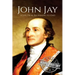 John Jay: A Life From Beginning to End