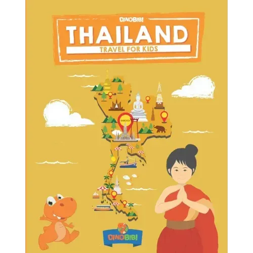 Travel for kids: Thailand: The fun way to discover Thailand