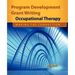 Program Development and Grant Writing in Occupational Therapy: Making the Connection: Making the Connection