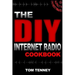 The DIY Internet Radio Cookbook: A Beginner's Guide to Building Your Own 24/7 Streaming Network