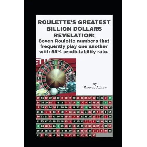 Roulette's Greatest Billion Dollars Revelation: Seven Roulette numbers that frequently play one another with a predictability rate of 99%.