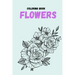 coloring book flowers: Coloring Book (For Adults, mindfulness coloring