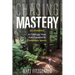 Chasing Mastery: 25 Lessons to Cultivate Your Full Potential in Endurance Sports