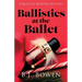 Ballistics at the Ballet