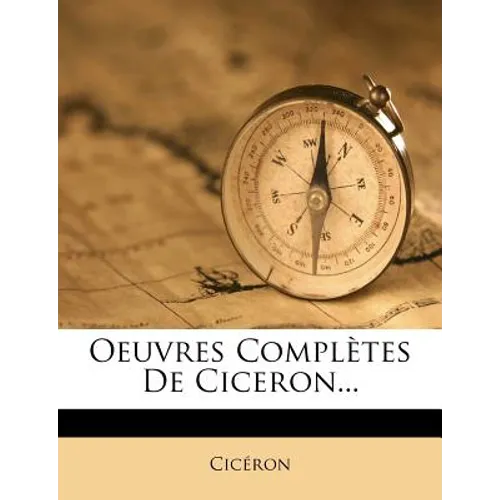 Oeuvres Completes de Ciceron...