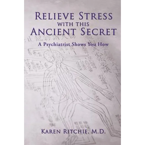 Relieve Stress With this Ancient Secret: A Psychiatrist Shows You How