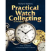 Practical Watch Collecting for the Beginner