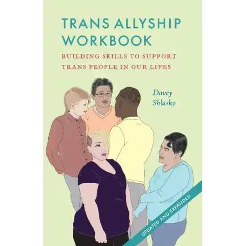 Trans Allyship Workbook: Building Skills to Support Trans People In Our Lives