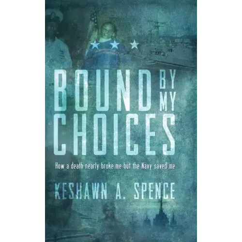 Bound by My Choices: How a death nearly broke me but the Navy saved me