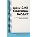 How Life Coaching Works: A Handbook for Continuous Self-Development
