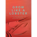 Grow Like a Lobster: Plan and Prepare for Extraordinary Business Results