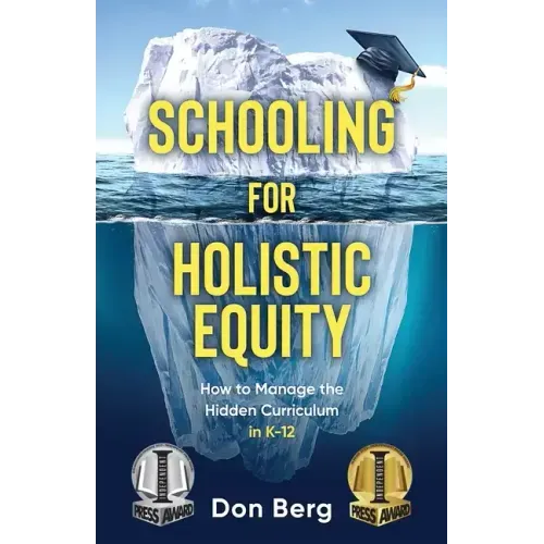 Schooling For Holistic Equity: How To Manage the Hidden Curriculum for K-12