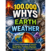 100,000 Whys About Earth and Weather: A Children's Encyclopedia of Volcanoes, Earthquakes, Tornadoes, Hurricanes, Climate, Rocks, and Natural Wonders