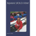 Mama! Hold Him!: Not the End, Only the Beginning