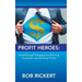 Profit Heroes: Breakthrough Strategies for Winning Customers and Building Profits