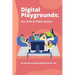 Digital Playgrounds: Our Kids & Video Games