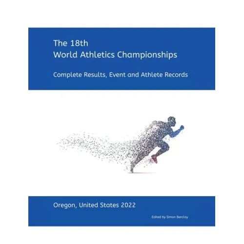 18th World Athletics Championships - Oregon 2022: Complete Results, Event & Athlete Records