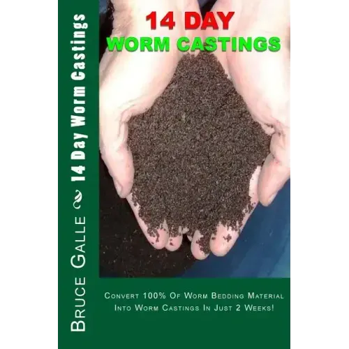 14 Day Worm Castings: Convert 100% Of Worm Bedding Material Into Worm Castings In Just 2 Weeks!