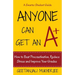 Anyone Can Get An A+: How To Beat Procrastination, Reduce Stress and Improve Your Grades