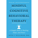 Mindful Cognitive Behavioral Therapy: A Simple Path to Healing, Hope, and Peace