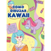 Como dibujar Kawaii: Aprende a dibujar más de 100 dibujos súper monos: Animales, chibi, objetos, flores, comida, criaturas mágicas y más!