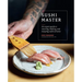 Sushi Master: An Expert Guide to Sourcing, Making and Enjoying Sushi at Home