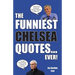 The Funniest Chelsea Quotes... Ever!