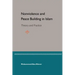 Nonviolence and Peace Building in Islam: Theory and Practice
