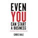 Even You Can Start a Business: From Startup to Success, a Step-by-Step Guide