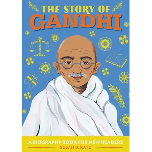 The Story of Gandhi: An Inspiring Biography for Young Readers