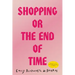 Shopping, or the End of Time