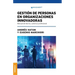 Gestión De Personas En Organizaciones Innovadoras: Manual De Teoría Y Práctica Profesional