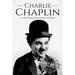 Charlie Chaplin: A Life From Beginning to End