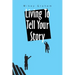 Living to Tell Your Story