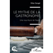 Le mythe de la gastronomie: Une nourriture de l'esprit