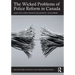 The Wicked Problems of Police Reform in Canada