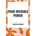 Your Invisible Power