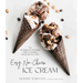 Easy No-Churn Ice Cream: The 'no Equipment Necessary' Guide to Standout Homemade Ice Cream