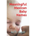 Meaningful Mexican Baby Names
