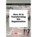 How AI Is Transforming the Organization