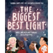 The Biggest, Best Light: Shining God's Love Into the World Around You