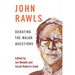 John Rawls: Debating the Major Questions