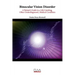 Binocular Vision Disorder: A Patient's Guide to a Life-Limiting, Often Underdiagnosed, Medical Condition