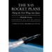 The X-15 Rocket Plane: Flying the First Wings Into Space