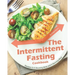 The Intermittent Fasting Cookbook: Recipes for A Stunning Body and A Stunning Mind